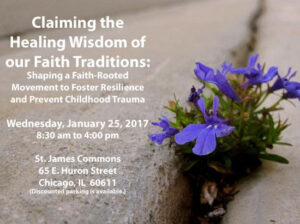 Claiming the Wisdom of Our Faith Traditions: Shaping a Faith-Rooted Movement to Foster Resilience and Prevent Childhood Trauma Workshop