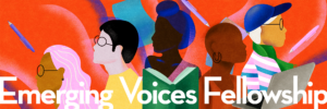 Apply for Emerging Voices Fellowship by March 17th