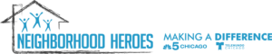 Great Community Partners  Are Promoting  Neighborhood Heroes:  Making A Difference  across the Chicago Region